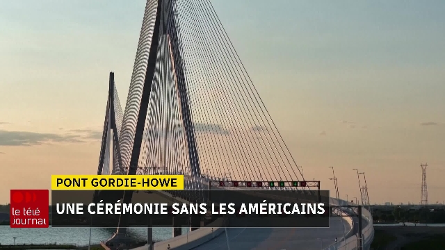 Ouverture du pont Gordie-Howe, sans les Américains